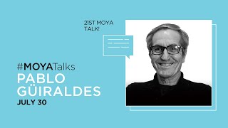 #MOYATalks - Pablo Güiraldes