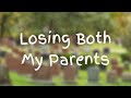 Losing Both My Parents