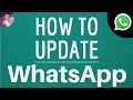 WHATSAPP UPDATE, how to update the Whatsapp app and DOWNLOAD the NEW Version