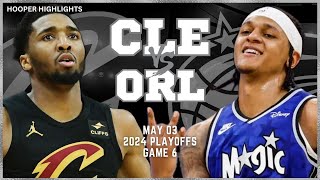 Cleveland Cavaliers vs Orlando Magic Full Game 6 Highlights | May 3 | 2024 NBA Playoffs