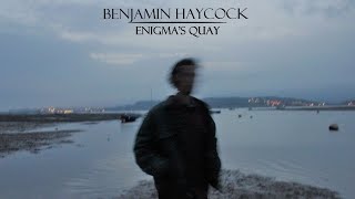 Benjamin Haycock - Enigma's Quay (FULL EP)