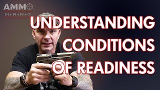 Understanding the Readiness of your Weapon - Firearm Conditions