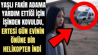 Yaşlı Adama Yardım Etti ve İşinden Kovuldu, Ertesi Gün Köyüne Bir Helikopter Geldi