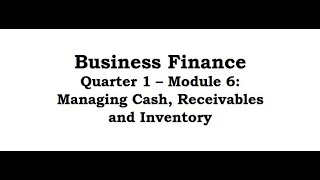 Business Finance Module 6: Managing Cash, Receivables and Inventory  |  Overview | Grade 12