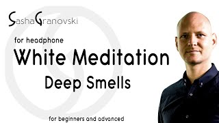 5 minutes White Guided Meditation | Deep Smells | For Headphone |  ASMR video by Sasha Granovski