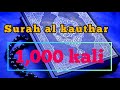 Surah Al-Kauthar 1,000 kali dengan kiraan