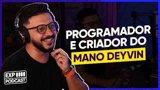 FALTA DEV DESENROLADO - Experience Podcast 29 - Deyvid Nascimento vulgo Mano Deyvin