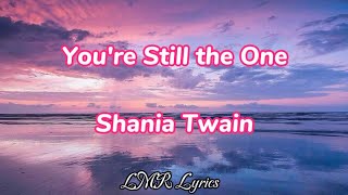 You're Still the One - Shania Twain (Lyrics Video)