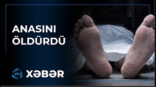 Anasını öldürən şəxs tutuldu