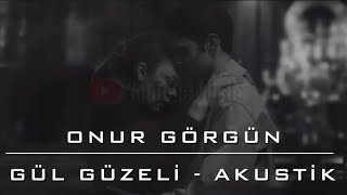 Onur Görgün | Gül Güzeli - Cover (Masal Perisi) Akustik