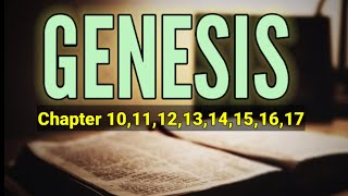 GENESIS CHAPTER 10, 11, 12, 13, 14, 15, 16, 17 || KJV BIBLE