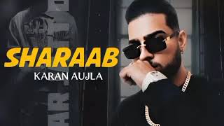 SHARAAB (Official Song) - KARAN AUJLA | BTFU Album | Tru Skool | New Punjabi Song 2021 |