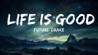Future, Drake - Life Is Good (Lyrics)  | 15p Lyrics/Letra