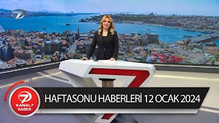 Kanal 7 Haftasonu Haberleri  | 12 Ocak 2025