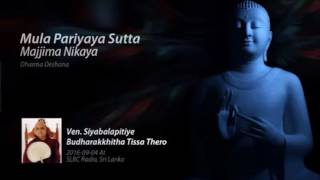 Mula Pariyaya Sutta _ Majjima Nikaya by Ven. Siyabalapitiye Budharakkhitha Tissa Thero