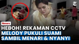 HEBOH! REKAMAN CCTV Melody Pukuli Suami Sambil Menari \u0026 Nyanyi, Tingkahnya Disorot, Mabuk?