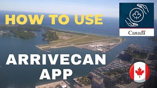 HOW TO FILL OUT ArriveCAN ? | ArriveCan App Step By Step 2022 | HOW TO USE THE ArriveCAN APP- UPDATE