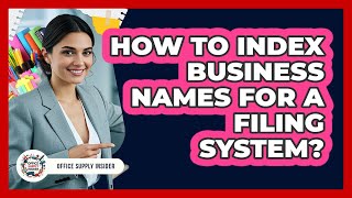 How To Index Business Names For A Filing System?