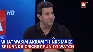 What Wasim Akram thinks make Sri Lanka Cricket fun to watch. #thepavilion