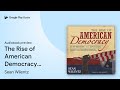 The Rise of American Democracy: Jefferson to… by Sean Wilentz · Audiobook preview