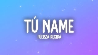 Fuerza Regida - TÚ NAME (Letra/Lyrics)
