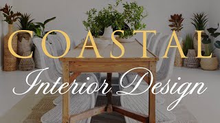 RELAXED COASTAL Interior Design 2024 | Our Top 10 Styling Tips