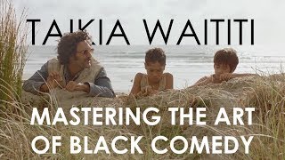 Taika Waititi: Mastering the Art of Black Comedy