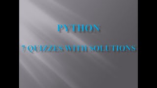 Python- 7 quizzes with solutions