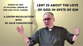 LENT IS ABOUT THE LOVE OF GOD IN SPITE OF SIN - Fr. Dave Concepcion (Mt. Carmel Parish)