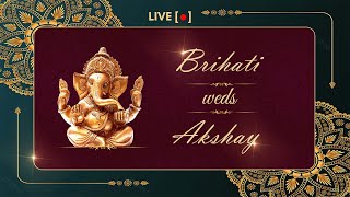 LIVE || బృహతి - అక్షయ్​ వివాహ వేడుక || BRIHATHI weds AKSHAY ||  BRIHATHI AND AKSHAY WEDDING EVENT