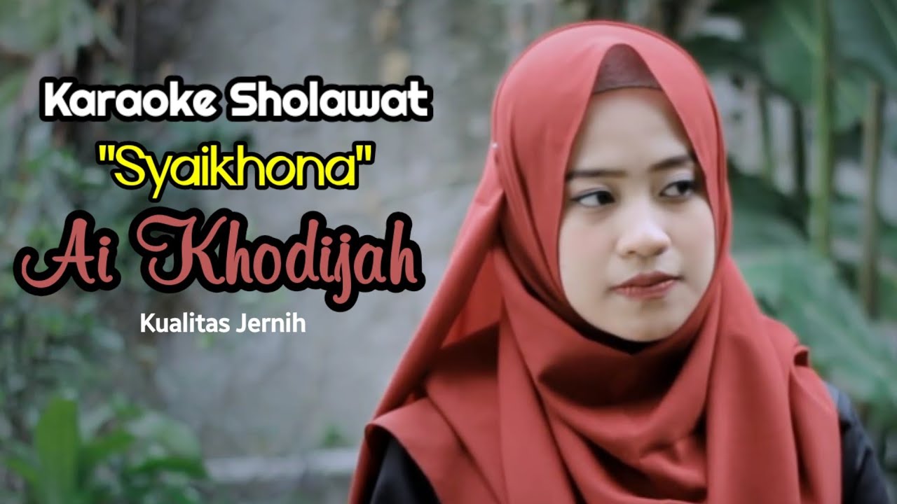 Karaoke Syaikhona Ai Khodijah | Karaoke Lagu Syaikhona Versi Ai ...