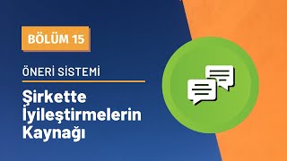 Şirketteki İyileştirmelerin Kaynağı | Öneri Sistemi