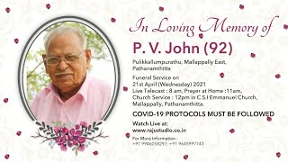 Funeral Service Live Streaming of P. V. John (92), Pulikkallumpurathu, Mallappally East