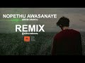 Nopathu Awasanaye (Soduru Mathaka Pitu) Remix @sithuwabeats