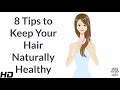 8 Tips to Keep Your Hair Naturally Healthy.