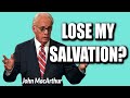 John MacArthur:  CAN I LOSE MY SALVATION?