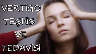 Vertigo (Baş Dönmesi) Hastalığının Belirtileri, Teşhisi ve Tedavi Yöntemleri