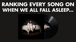 Ranking EVERY SONG On When We All Fall Asleep, Where Do We Go? By Billie Eilish 👻