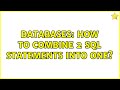 Databases: How to combine 2 SQL statements into one?