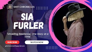 Sia Furler - Struggle to Stardom - ft. Grit Chronicles