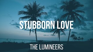 The Lumineers - Stubborn Love (Lyrics)