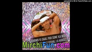 Chandi Ki Daal Par (Remix) - Tejas Shetty nd DJ Vishal J n Hansel D-(MirchiFun.Mobi)