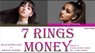 [ARIANA GRANDE] 7 RINGS X [BLACKPINK - LISA] MONEY Mashup Color Coded Lyrics - Lyric Songs