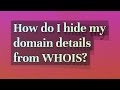 How do I hide my domain details from WHOIS?