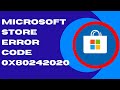 Microsoft Store Error Code 0x80242020 in Windows 11 / 10 Fixed