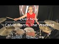 Calvin Harris , The Weeknd - Over Now - Drum Cover | JF Nolet