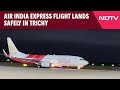 Air India Express Flight Lands Safely At Trichy Airport After Mid-Air Scare & Other News