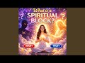 What is a Spiritual Block?