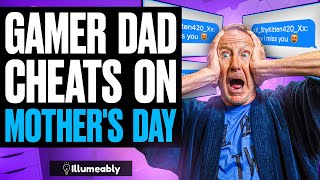 GAMER DAD Caught Cheating On Mother's Day, What Happens Is Shocking | Illumeably