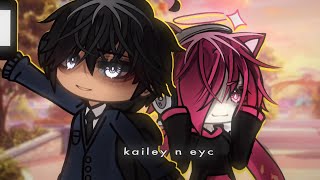 [ 💗 ] \u0026 kailey n eyc ❌ ORG ftkaileeyyy